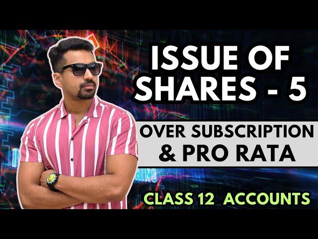 Over Subscription (With PRO RATA) Full concept | Issue of Shares - 5 | Class 12 Accounts (2024-25)