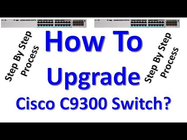 Cisco Catalyst 9300 Switch Bundle Mode IOS upgrade Procedure | How to Upgrade Cisco C9300 switch?