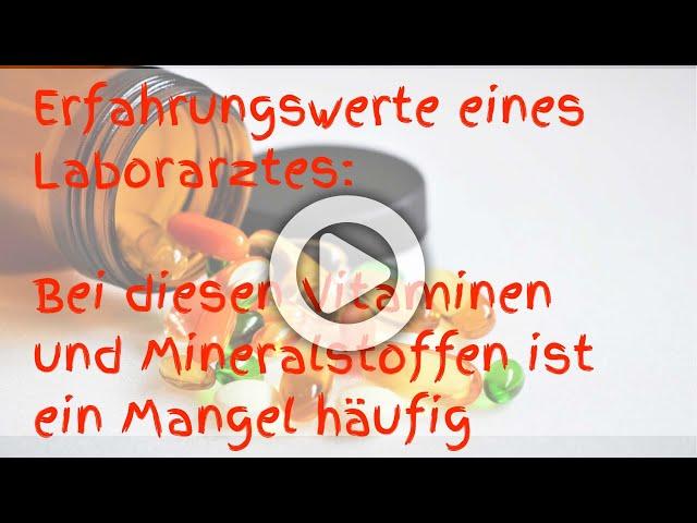 Bei diesen Mineralstoffen und Vitaminen ist ein Mangel häufig - Erfahrungswerte eines Laborarztes