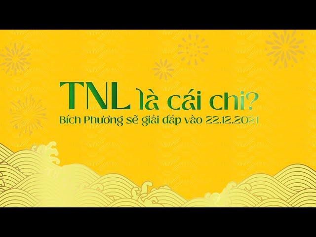 Bích Phương đố các bạn TNL là gì?