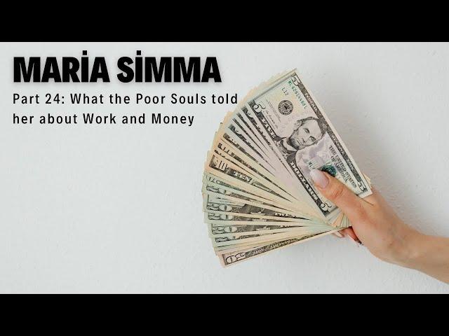 Maria Simma Part 24: What the Poor Souls told her about Work and Money