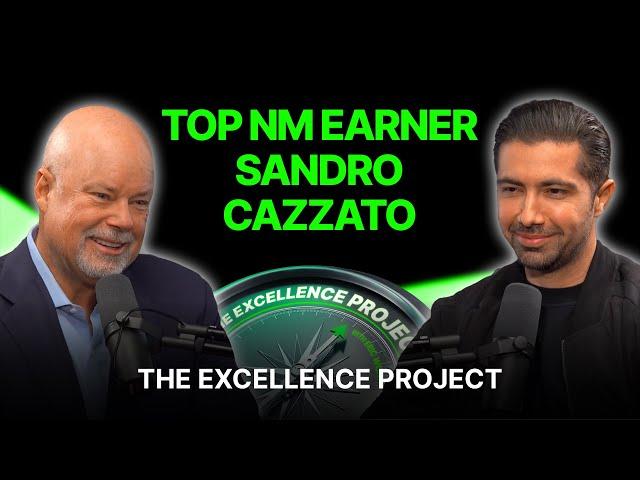 Top NM Earner Sandro Cazzato | The Excellence Project Podcast