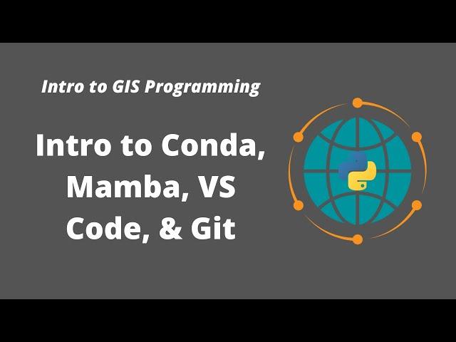 Intro to GIS Programming | Week 1: Introduction to Conda, Mamba, VS Code, and Git