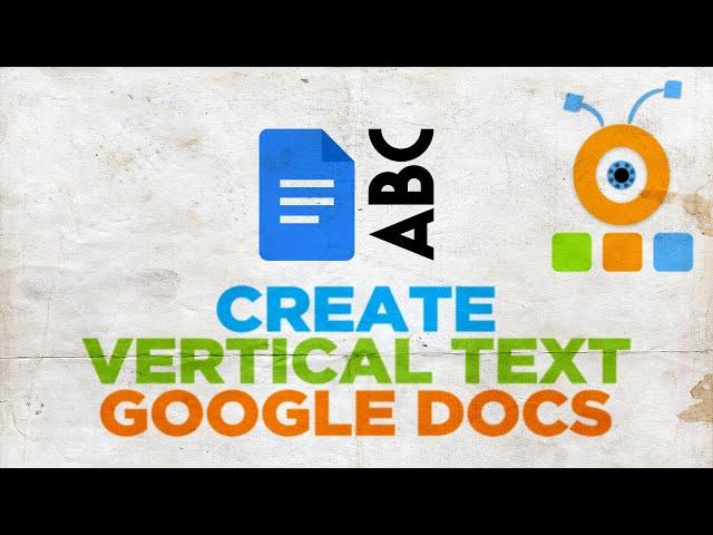 How to Make Text Vertical in Google Docs