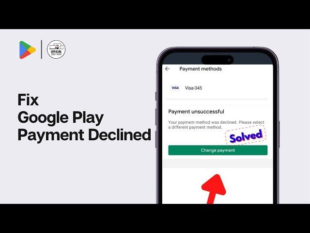 How to Fix Google Play Payment Declined Error (2024)