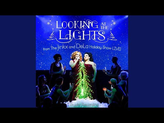 Looking at the Lights: From the Jinkx and DeLa Holiday Show Live! (Studio Recording) (feat....