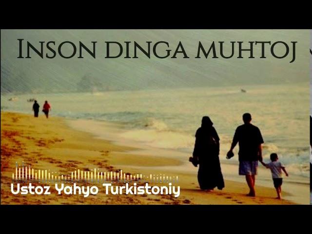 Yahyo Turkistoniy - Inson dinga muhtoj