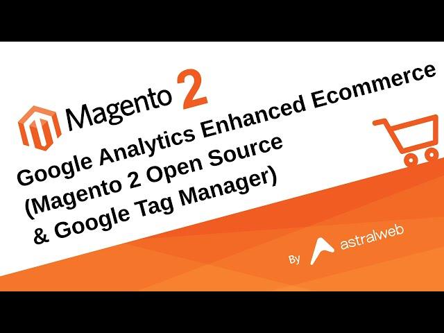 Google Analytics Enhanced Ecommerce with Magento 2 Open Source /w GTM