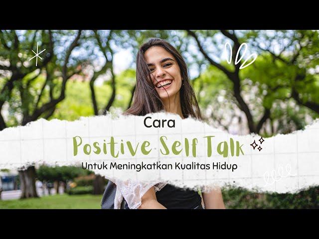 Cara Positive Self-Talk untuk Meningkatkan Kualitas Hidup - Jadi Lebih Baik‼️