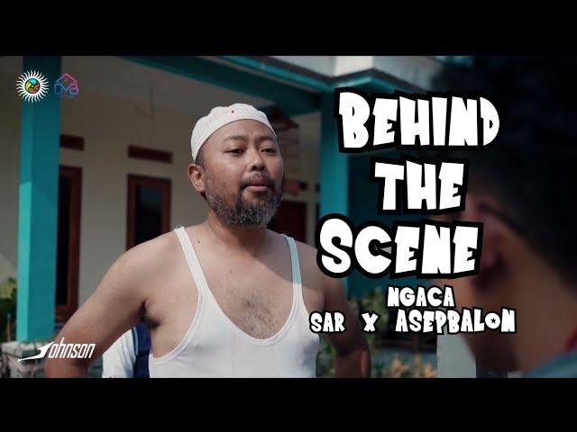 SAR X ASEP BALON - NGACA (BEHIND THE SCENE)