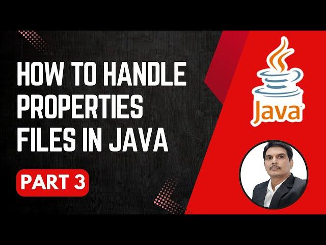 Handling Property Files in Java | Writing & Reading Properties File | Part 3