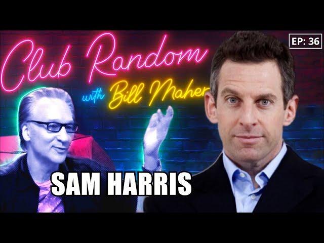 Sam Harris | Club Random with Bill Maher