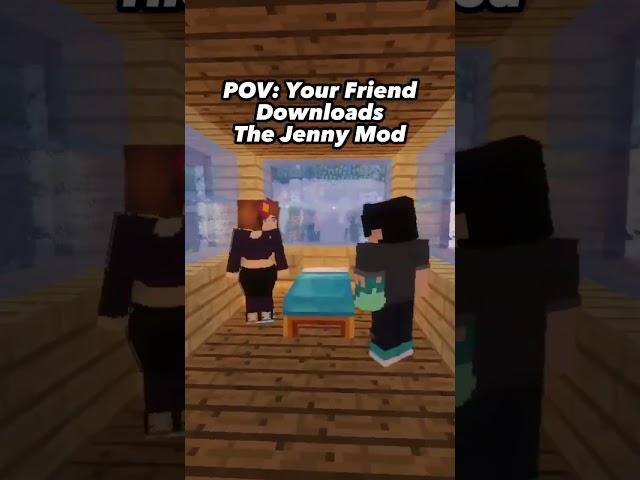 Pov: Your Friend Downloaded The Jenny Mod