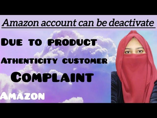 How to Avoid Amazon Account Deactivation due to the Product Authenticity Complaints.