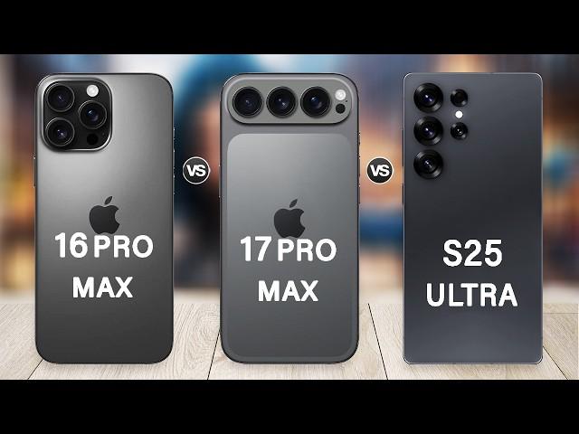 iPhone 17 Pro Max Vs Samsung S25 Ultra Vs iPhone 16 Pro Max | Which is Better?