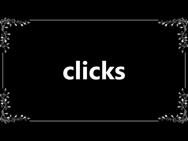 Clicks - Meaning and How To Pronounce