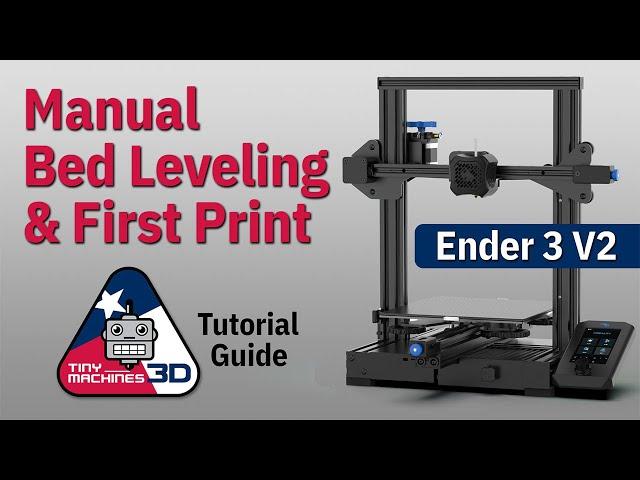 Ender 3 V2 Manual Leveling and First Print