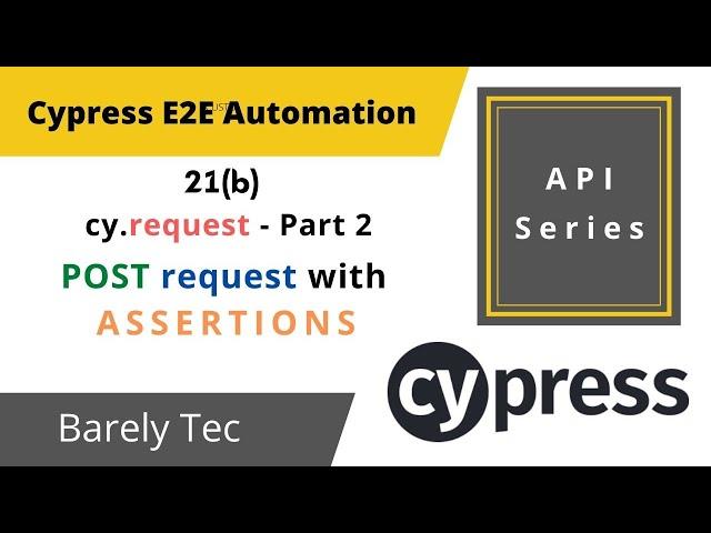 21(b) - Cypress API Automation - POST Call  | CYPRESS API TESTING |  2022 | @barelytec1526