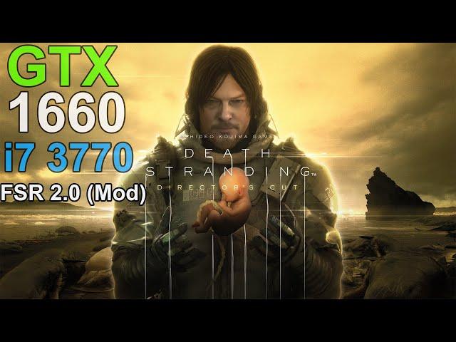 Death Stranding Director's Cut (FSR 2.0 Mod) GTX 1660 - i7 3770