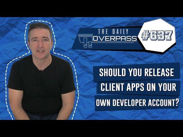 Should You Release Client Apps on Your Own Developer Account?