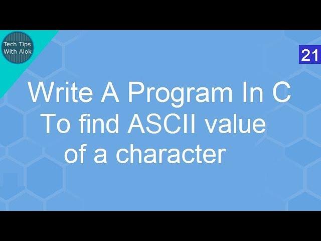 Write A Program In C to find ASCII value of a character