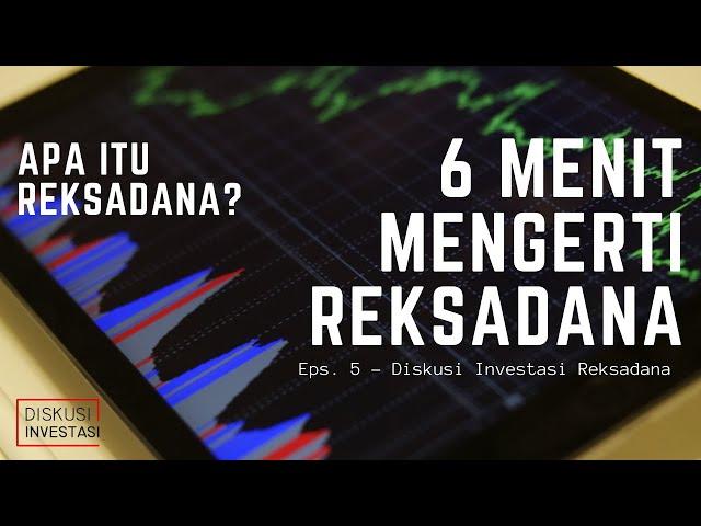 Apa itu Reksadana? - 6 Menit Mengerti Reksadana - Investasi Reksadana untuk Pemula (Eps. 5)