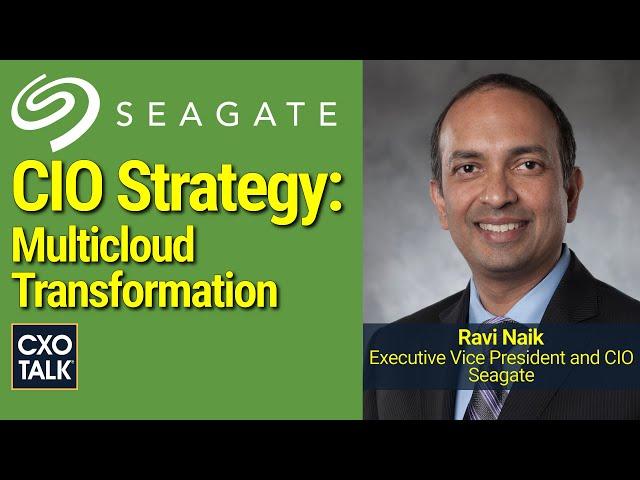 Chief Information Officer Advice: Multicloud Strategy with Seagate's CIO (CXOTalk #765)