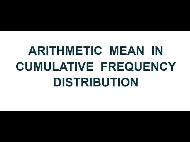 Arithmetic Mean in Cumulative frequency distribution