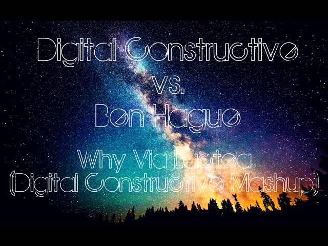 Digital Constructive vs. Ben Hague - Why Via Lactea (Digital Constructive Mashup)