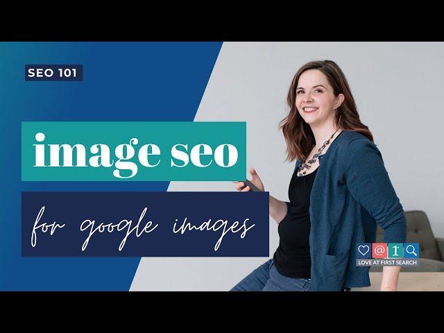 Image SEO: 5 ways to optimize your photos to rank in Google Images