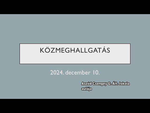 Aszód Város Önkormányzata képviselő-testületének közmeghallgatása - 2024. december 10.