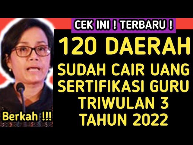 TUNJANGAN SERTIFIKASI GURU TRIWULAN 3 TAHUN 2022 KAPAN CAIR ⁉️ 120 DAERAH INI SUDAH CAIR TPG TW 3