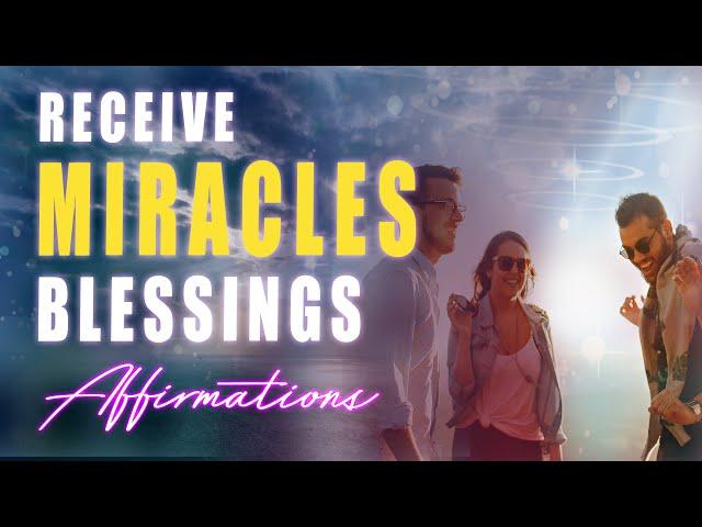 Receive Miracles & Blessings ️ I Have Manifested My Wishes Instantly - Super-Charged Affirmations