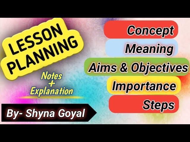 Lesson planning in B.ED|Lesson planning meaning objectives importance and steps|B.ed classes