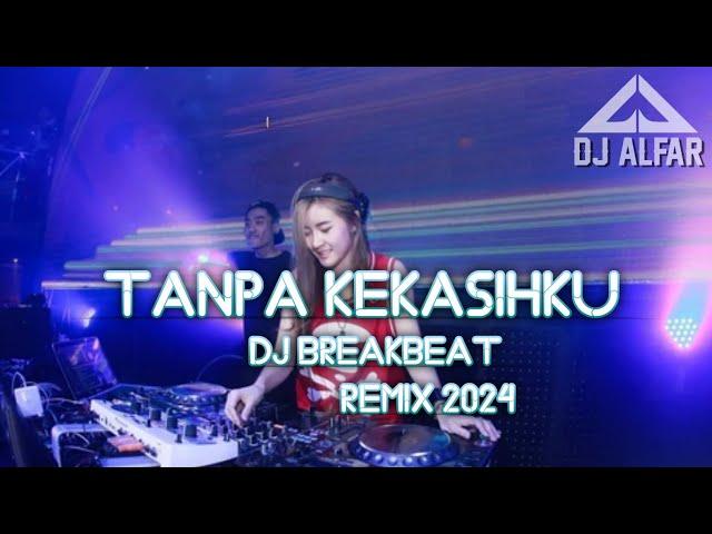 DJ TANPA KEKASIHKU BREAKBEAT REMIX