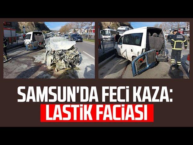 Samsun Tekkeköy'de feci kaza: Lastik faciası