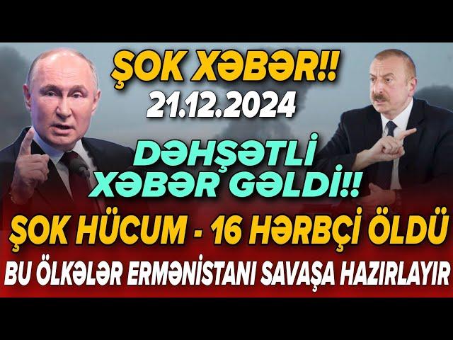 TƏCİLİ! Vacib xəbərlər 21.12.2024 (Xəbər Bələdcisi) xeberler, son xeberler bugun 2024