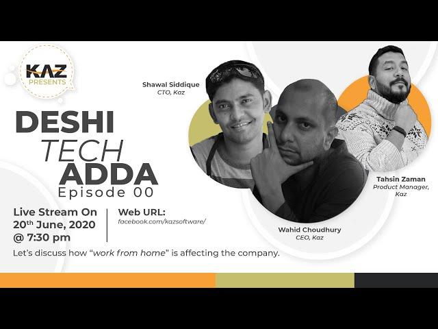 Kaz Presents: Deshi Tech Adda - Episode 00