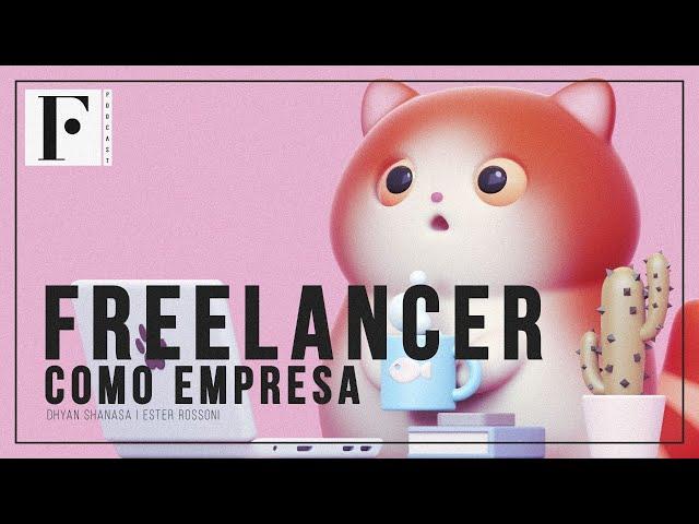 FREELANCER COMO EMPRESA | MANUAL DO FREELANCER - EPI. 07