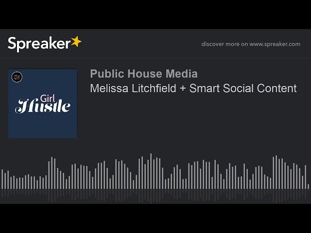 Melissa Litchfield + Smart Social Content