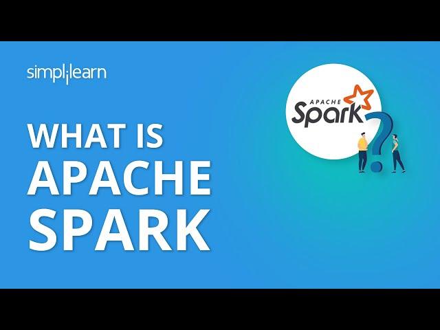 What Is Apache Spark | Apache Spark Tutorial For Beginners | Simplilearn