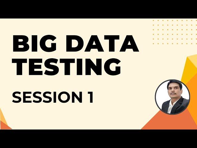 Big Data Testing Session-1