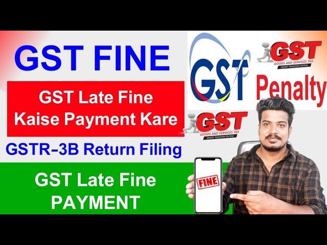 GST Late fine Payment Kaise Kare ! GSTR-3B Return filing process with late fine ! How to file GST