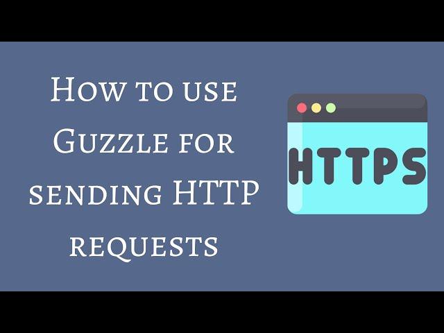 How to use Guzzle for sending HTTP Requests and handling the Response