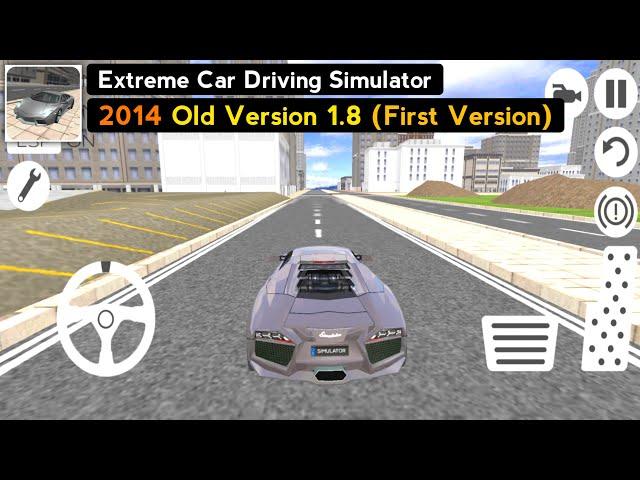 Extreme Car Driving Simulator First Version Full Gameplay - 2014 Old Version 1.8 - Old Car Game