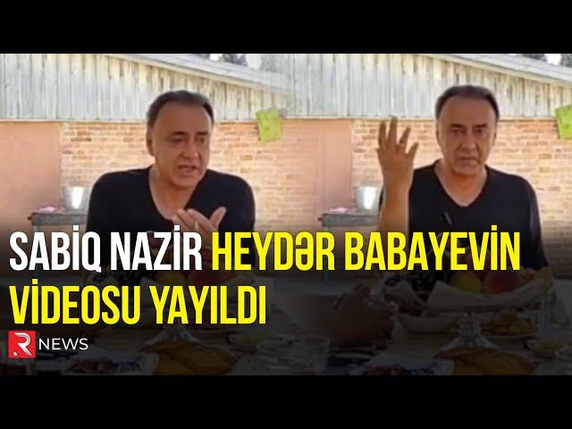 Sabiq nazir Heydər Babayevin videosu yayıldı