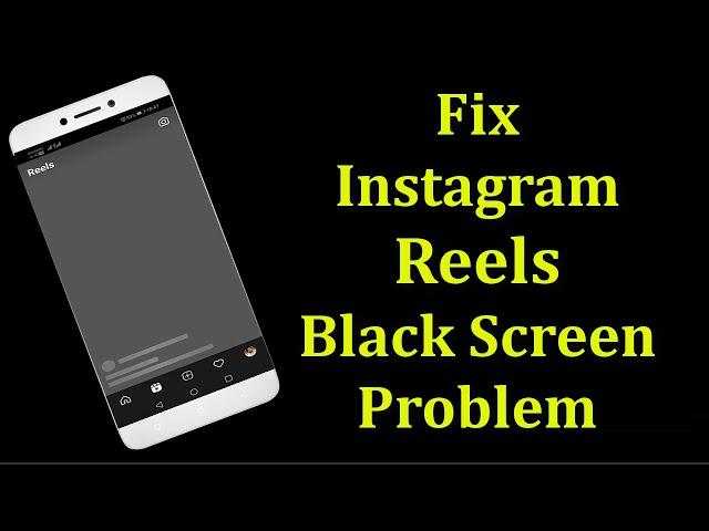 How To Fix Instagram Reels Black Screen Problem Android & Ios