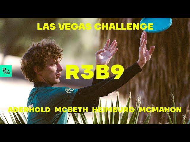 2021 Las Vegas Challenge | R3B9 LEAD | Aderhold, McBeth, McMahon, Heimburg | Jomez Disc Golf