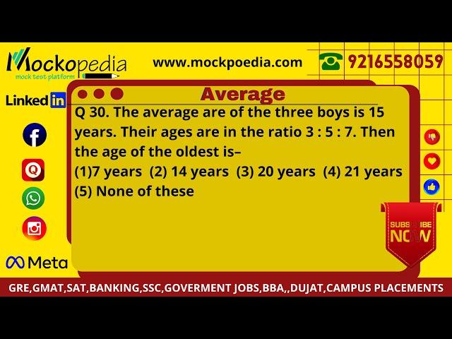 Q30-The average are of the three boys is 15 years. Their ages are in the ratio 3 : 5 : 7. Then the..