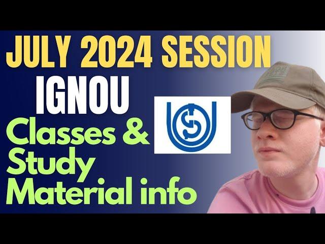 IGNOU July 2024 Session Classes and Study Material कब मिलेगा ? IGNOU classes and study material info